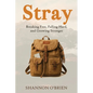 Stray: Breaking Free, Falling Hard and Growing Stronger - Paperback