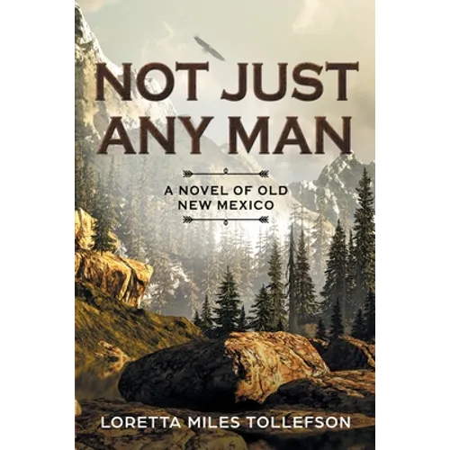 Not Just Any Man: A novel of Old New Mexico - Paperback
