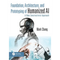 Foundation, Architecture and Prototyping of Humanized AI: A New Constructivist Approach - Paperback