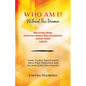 Who Am I? Without The Trauma: Recover from: Dysfunctional Relationships Addictions Abuse - Paperback