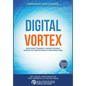 Digital Vortex: How Today's Market Leaders Can Beat Disruptive Competitors at Their Own Game - Hardcover