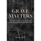 Grave Matters: The Controversy Over Excavating California's Buried Indigenous Past - Paperback