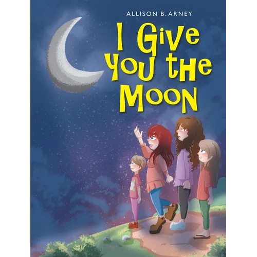 I Give You the Moon - Hardcover