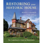 Restoring Your Historic House: The Comprehensive Guide for Homeowners - Hardcover