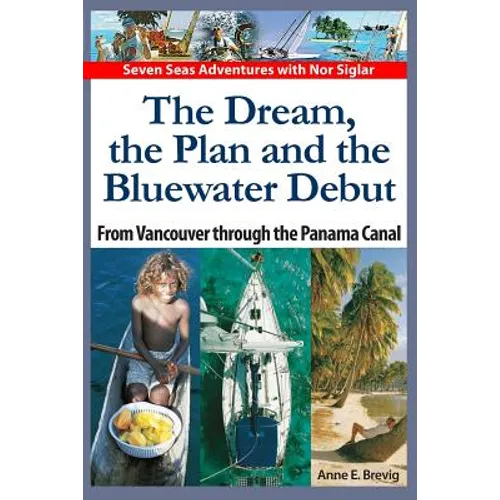 The Dream, the Plan and the Bluewater Debut: From Vancouver to the Panama Canal - Paperback