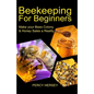 Beekeeping For Beginners: Make You Bees' Colony & Honey Sales a Reality - Paperback