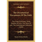 The Oecumenical Documents Of The Faith: The Creed Of Nicaea; Three Epistles Of Cyril; The Tome Of Leo; The Chalcedonian Definition (1899) - Paperback