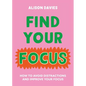 Find Your Focus: How to Avoid Distractions and Improve Your Focus - Hardcover