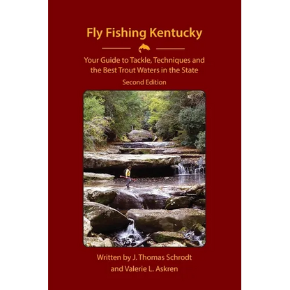 Fly Fishing Kentucky: Your Guide to Tackle, Techniques and the Best Trout Waters in the State - Paperback