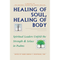 Healing of Soul, Healing of Body: Spiritual Leaders Unfold the Strength and Solace in Psalms - Hardcover