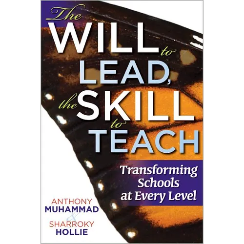 The Will to Lead, the Skill to Teach: Transforming Schools at Every Level - Paperback