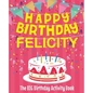 Happy Birthday Felicity - The Big Birthday Activity Book: (Personalized Children's Activity Book) - Paperback