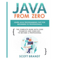 Java From Zero: Learn Java Programming Fast for Beginners to Professionals: The Complete Guide With Code Examples and Exercises to Become a Profession - Paperback