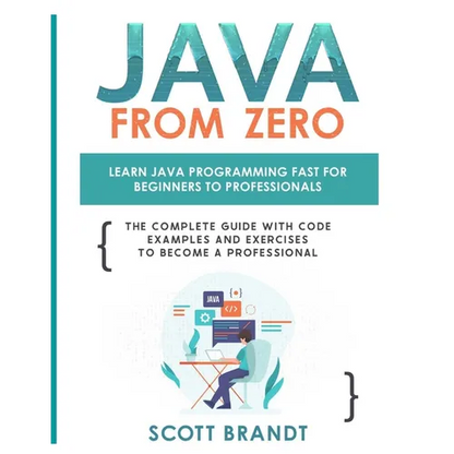 Java From Zero: Learn Java Programming Fast for Beginners to Professionals: The Complete Guide With Code Examples and Exercises to Become a Profession - Paperback