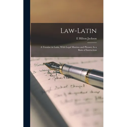 Law-Latin: A Treatise in Latin, With Legal Maxims and Phrases As a Basis of Instruction - Hardcover