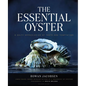 The Essential Oyster: A Salty Appreciation of Taste and Temptation - Hardcover