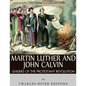 Martin Luther and John Calvin: Leaders of the Protestant Reformation - Paperback
