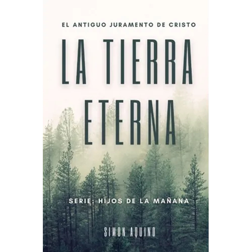 La Tierra Eterna: El antiguo juramento de Cristo / Serie Hijos de la mañana (Simon Aquino) - Paperback