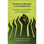 The Agrarian Question in the Neoliberal Era: Primitive Accumulation and the Peasantry - Paperback