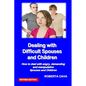 Dealing with Difficult Spouses and Children: How to Deal with Angry, Demanding and Manipulative Spouses and Children - Paperback