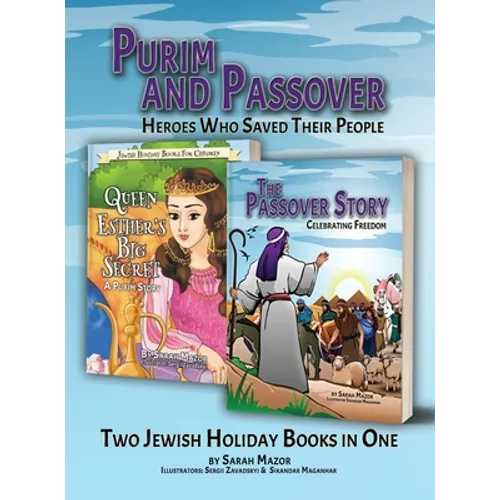 Purim and Passover: Heroes Who Saved Their People: The Great Leader Moses and the Brave Queen Esther (Two Books in One) - Hardcover