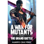A War For Mutants: The Grand Battle - Paperback