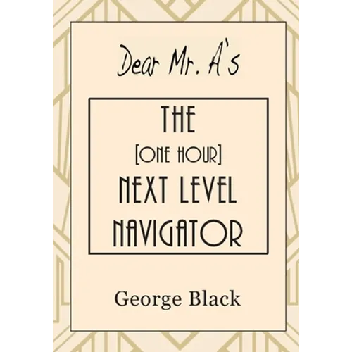 Dear Mr. A's The [One Hour] Next Level Navigator - Paperback