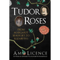 Tudor Roses: From Margaret Beaufort to Elizabeth I - Hardcover