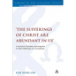 The Sufferings of Christ Are Abundant in Us': A Narrative Dynamics Investigation of Paul's Sufferings in 2 Corinthians - Paperback