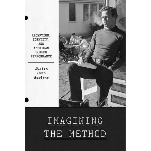 Imagining the Method: Reception, Identity, and American Screen Performance - Hardcover