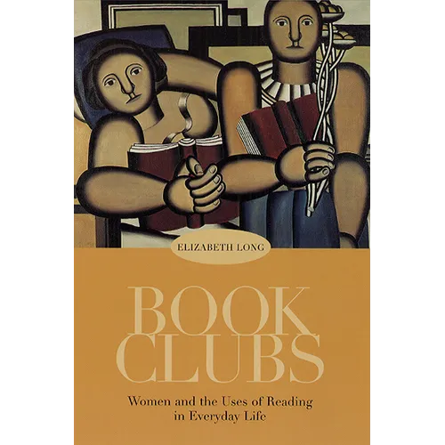 Book Clubs: Women and the Uses of Reading in Everyday Life - Paperback