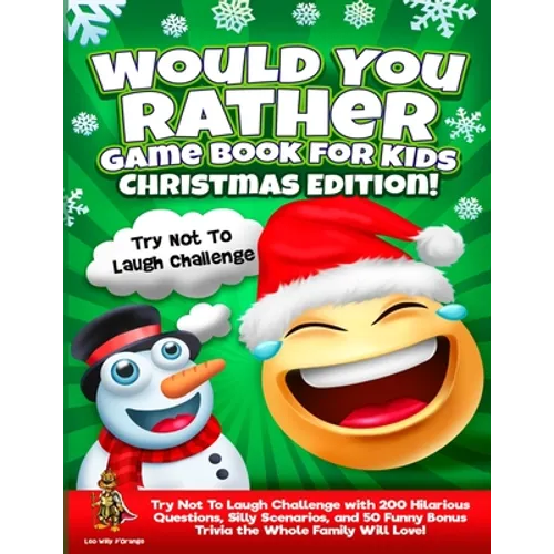 Would You Rather Game Book for Kids Christmas Edition!: Try Not To Laugh Challenge with 200 Hilarious Questions, Silly Scenarios, and 50 Funny Bonus T - Paperback