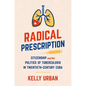 Radical Prescription: Citizenship and the Politics of Tuberculosis in Twentieth-Century Cuba - Paperback