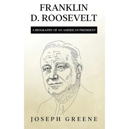Franklin D. Roosevelt: A Biography of an American President - Hardcover