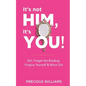 It's Not Him, It's You!: Girl, Forget the Breakup, Forgive Yourself & Move On! - Paperback
