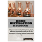 Home Distillation Handbook: A Beginners Guide to Crafting Whiskey, Brandy, Tequila, Vodka and Rum at Home: Step-by-Step Techniques for DIY Distill - Paperback
