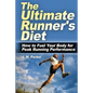 The Ultimate Runner's Diet: How to Fuel Your Body for Peak Running Performance - Paperback