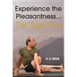 Experience the Pleasantness the Yoga Way - Hardcover