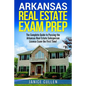 Arkansas Real Estate Exam Prep: The Complete Guide to Passing the Arkansas Real Estate Salesperson License Exam the First Time! - Paperback