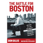 The Battle for Boston: How Mayor Ray Flynn and Community Organizers Fought Racism and Downtown Power Brokers - Hardcover