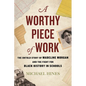 A Worthy Piece of Work: The Untold Story of Madeline Morgan and the Fight for Black History in Schools - Paperback
