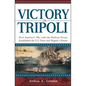 Victory in Tripoli: How America's War with the Barbary Pirates Established the U.S. Navy and Shaped a Nation - Hardcover