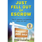 Just Fell Out of Escrow: Top 5 reasons a property does not sell - Paperback