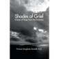 Shades of Grief: Echoes of Hope from the Darkness - Paperback