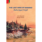 The Lost Hero of Banaras: Babu Jagat Singh - Hardcover