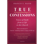 True Confessions: Voices of Faith from a Life in the Church - Hardcover