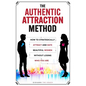 The Authentic Attraction Method: How To Strategically Attract And Date Beautiful Women Without Losing Who You Are - Paperback