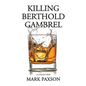 Killing Berthold Gambrel: A Collection - Paperback
