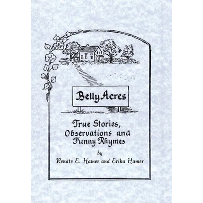 Belly Acres: True Stories, Observations and Funny Rhymes - Hardcover