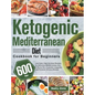 Ketogenic Mediterranean Diet Cookbook for Beginners: 600-Day Low-Carb, High-Fat Keto Recipes for Delicious Mediterranean Diet to Burns Fat, Promotes L - Hardcover